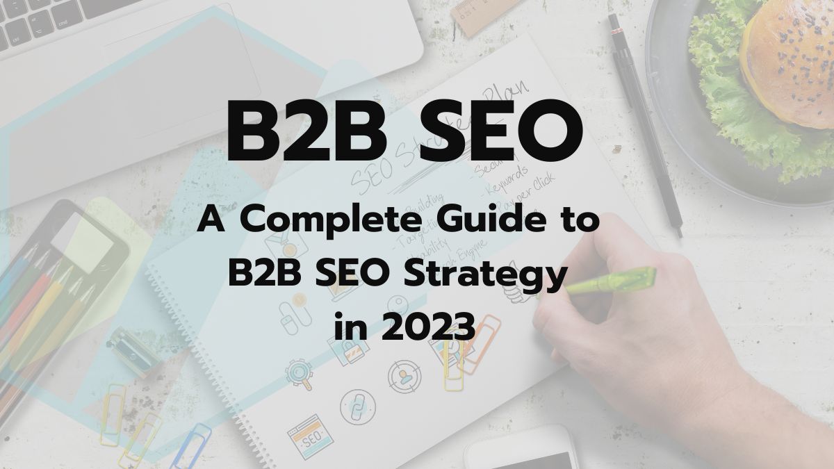 8 Ways To Scale Your B2B SEO Strategy In 2023 | How To Guide