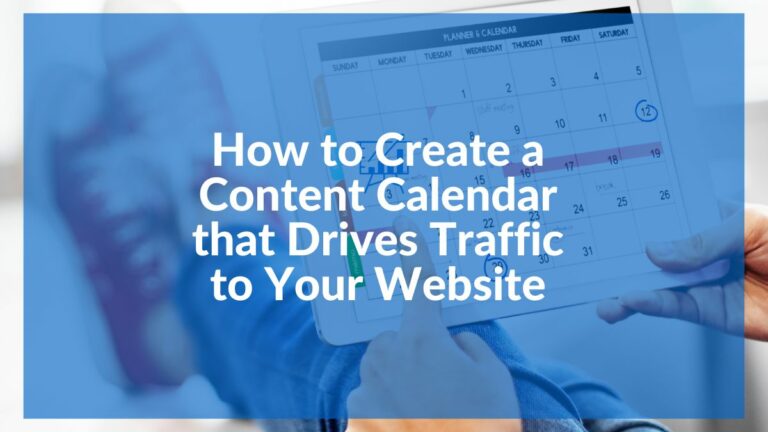 how to create a content calendar that drives traffic to your website