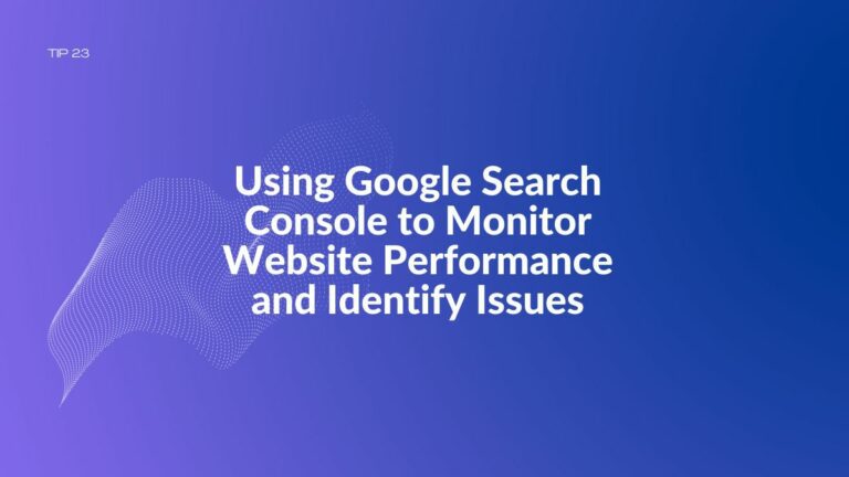 using google search console to monitor website performance and identify issues