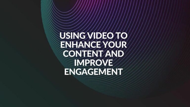 using video to enhance your content and improve engagement