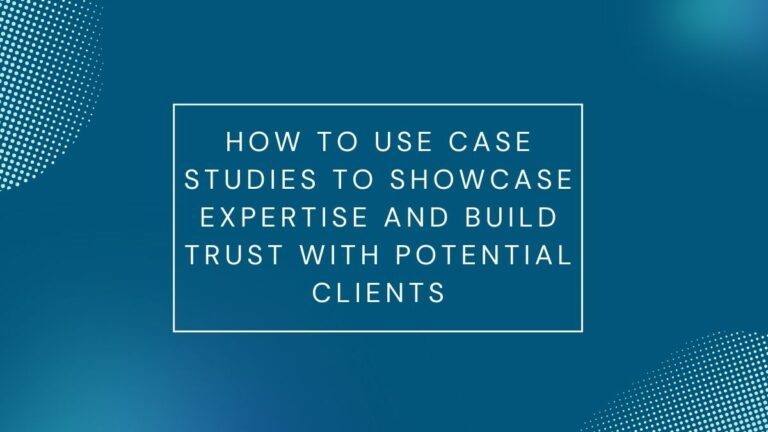 how to use case studies to showcase expertise