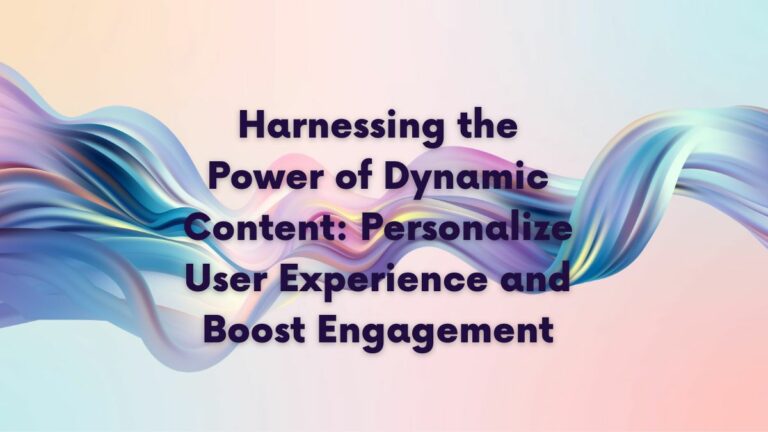 harnessing the power of dynamic content