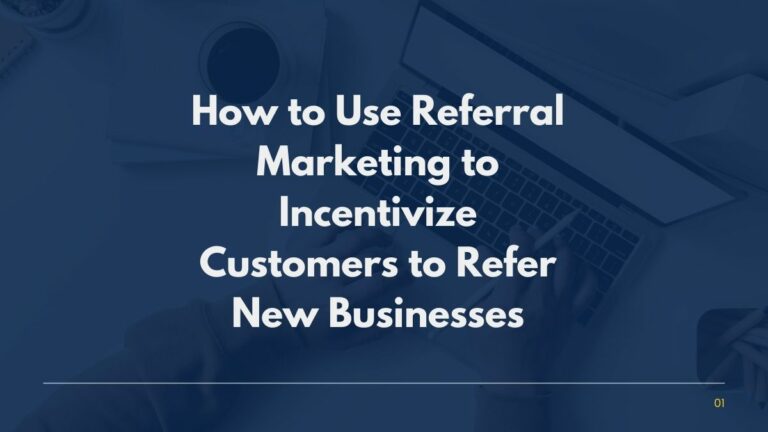 how to use referral marketing to incentivize customers to refer new businesses