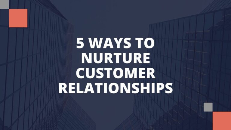 5 ways to nurture customer relationships