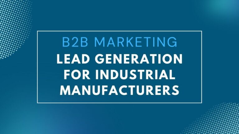 b2b marketing: lead generation for industrial manufacturing