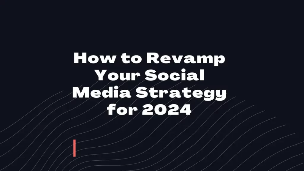 social media strategy for 2024