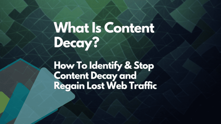 what is content decay? how to identify & stop content decay and regain lost web traffic