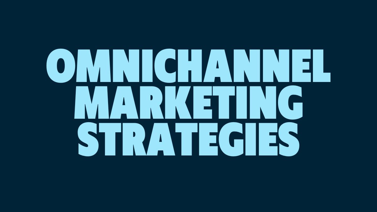 strategies for omnichannel marketing